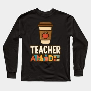 Teacher appreciation Long Sleeve T-Shirt
